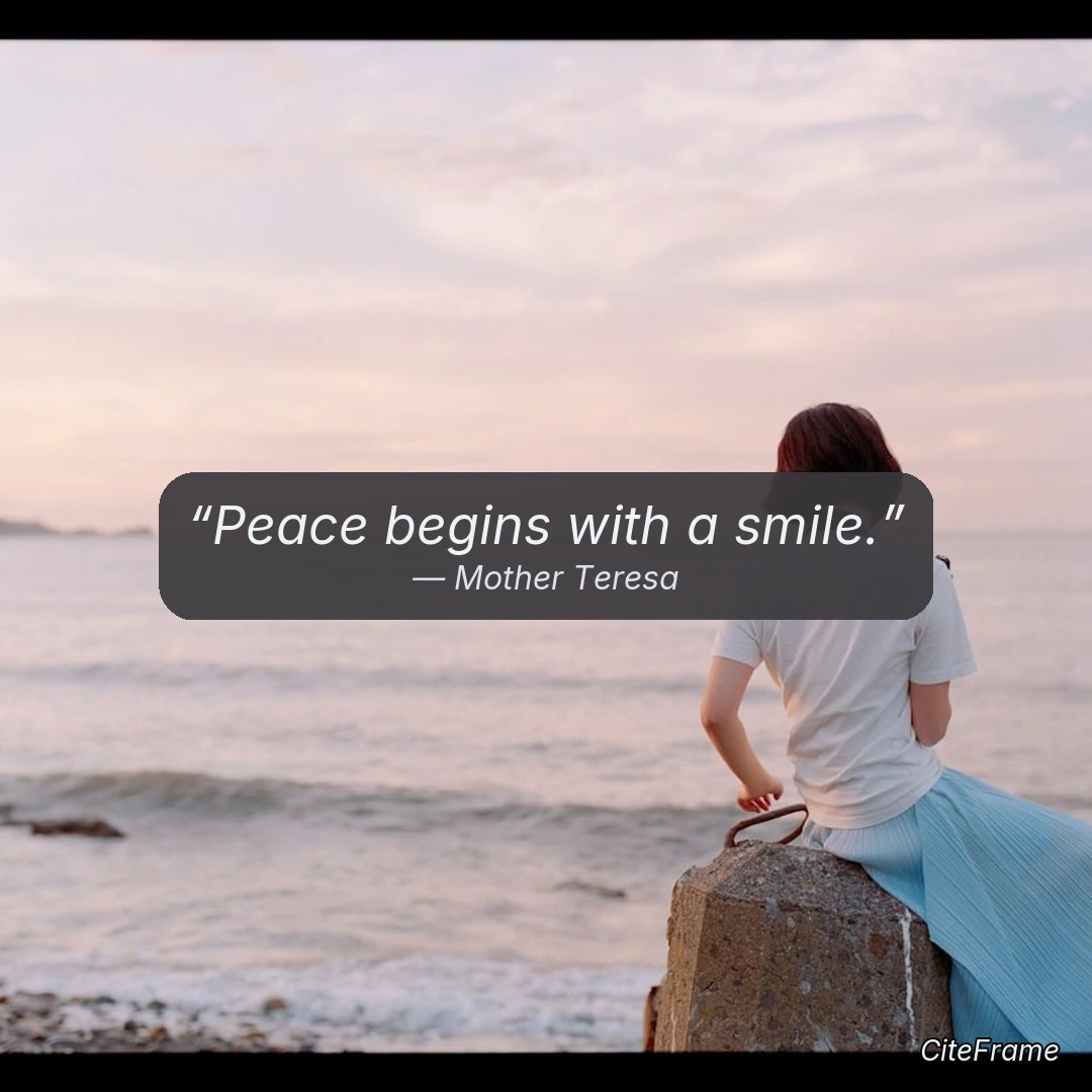 Quote by Mother Teresa: Peace begins with a smile.