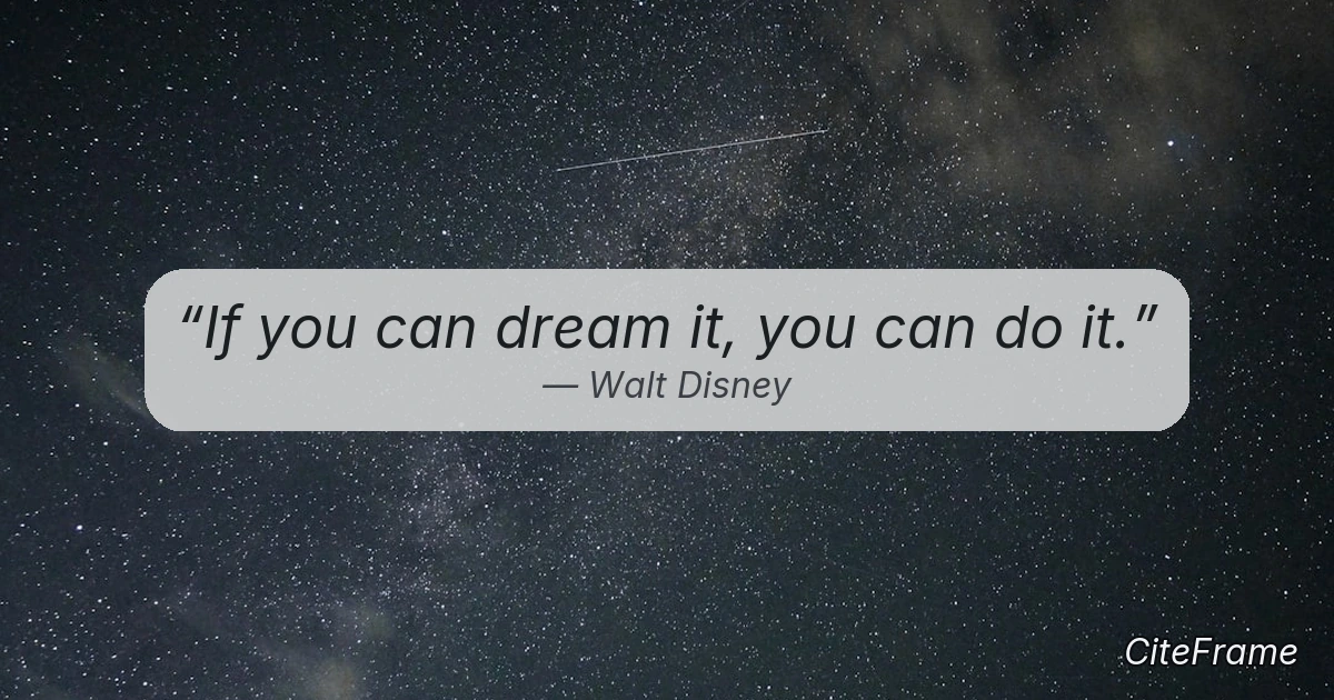Quote by Walt Disney: If you can dream it, you can do it. (OG)