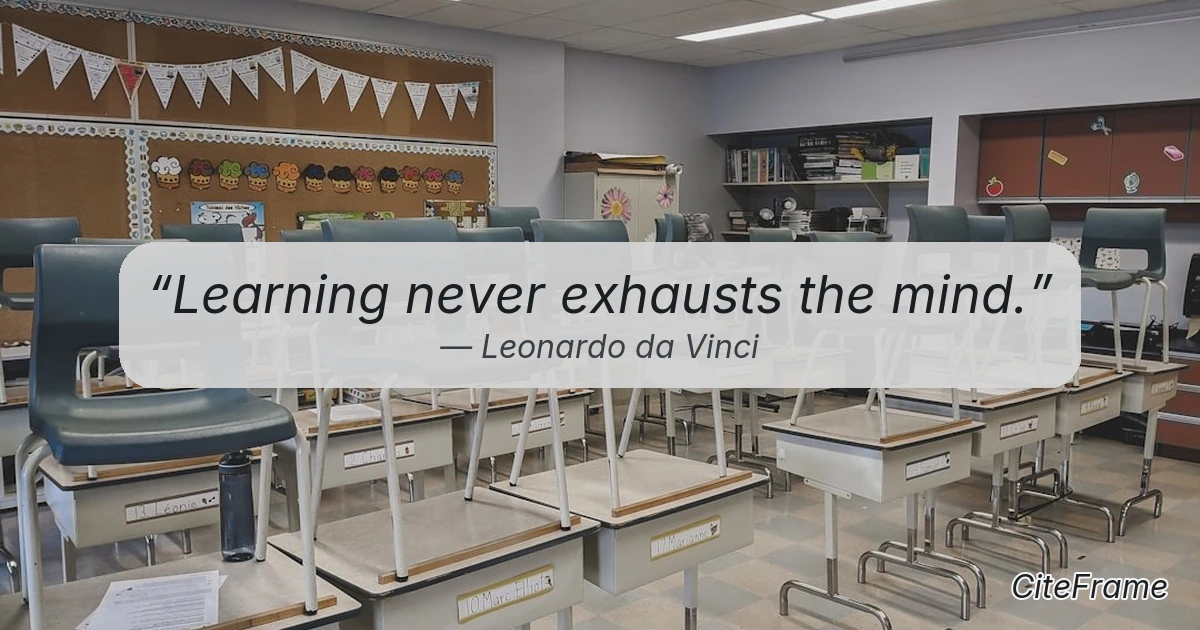Quote by Leonardo da Vinci: Learning never exhausts the mind. (OG)
