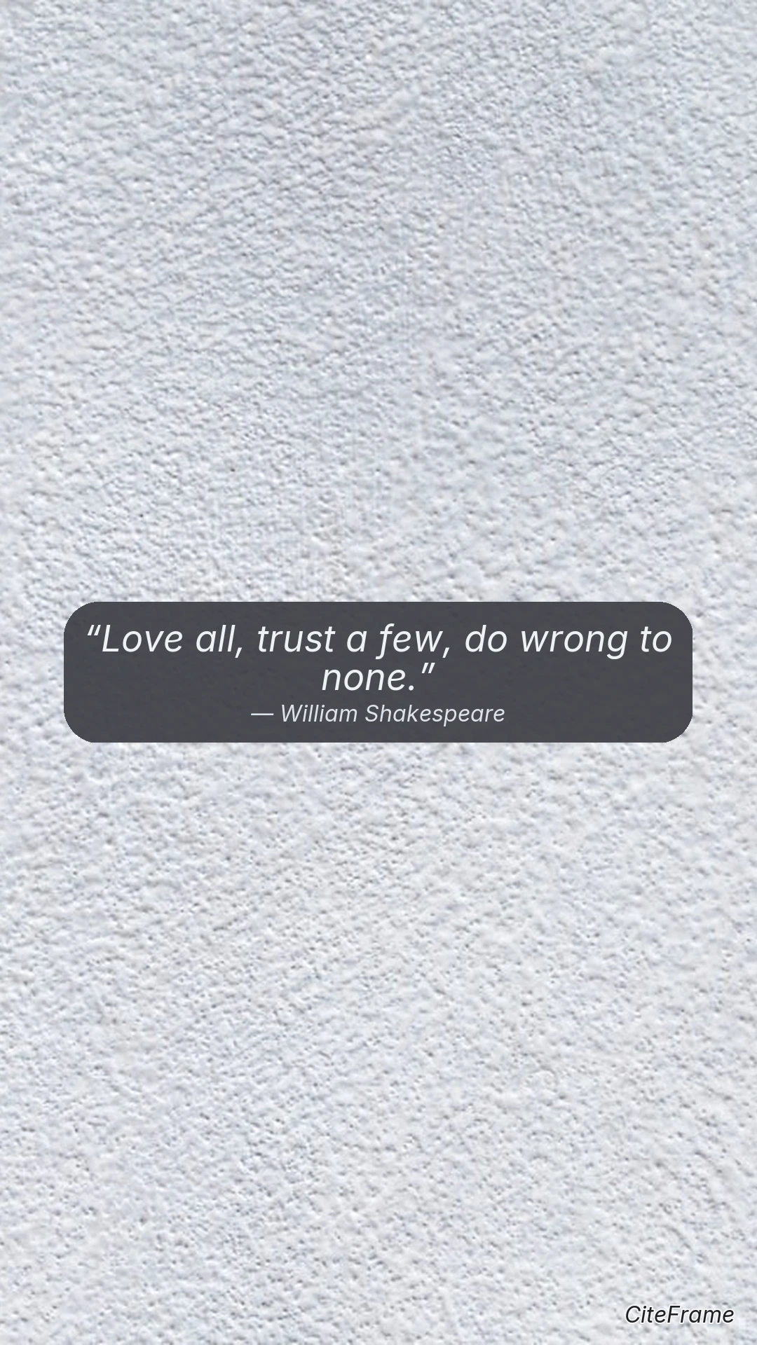 Quote by William Shakespeare: Love all, trust a few, do wrong to none. (STORY)